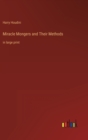 Image for Miracle Mongers and Their Methods : in large print