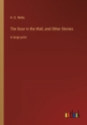 Image for The Door in the Wall, and Other Stories : in large print
