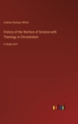 Image for History of the Warfare of Science with Theology in Christendom : in large print