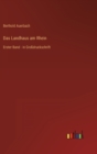 Image for Das Landhaus am Rhein : Erster Band - in Grossdruckschrift