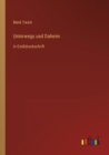Image for Unterwegs und Daheim : in Grossdruckschrift