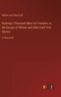 Image for Running a Thousand Miles for Freedom, or, the Escape of William and Ellen Craft from Slavery : in large print