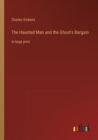 Image for The Haunted Man and the Ghost&#39;s Bargain : in large print