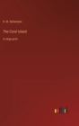 Image for The Coral Island : in large print