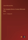 Image for The Complete Works of James Whitcomb Riley : Vol. X - in large print