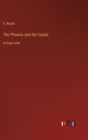 Image for The Phoenix and the Carpet : in large print