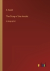 Image for The Story of the Amulet : in large print