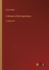 Image for A Woman of No Importance : in large print