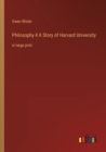 Image for Philosophy 4 A Story of Harvard University : in large print