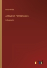 Image for A House of Pomegranates : in large print