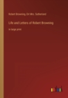 Image for Life and Letters of Robert Browning : in large print