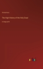 Image for The High History of the Holy Graal : in large print