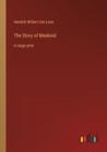 Image for The Story of Mankind : in large print
