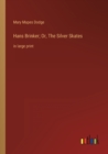 Image for Hans Brinker; Or, The Silver Skates : in large print