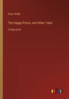 Image for The Happy Prince, and Other Tales : in large print