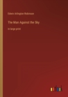 Image for The Man Against the Sky : in large print
