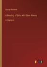 Image for A Reading of Life, with Other Poems : in large print