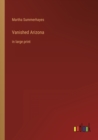 Image for Vanished Arizona : in large print
