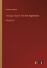 Image for The Lazy Tour of Two Idle Apprentices : in large print