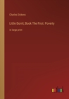 Image for Little Dorrit; Book The First : Poverty: in large print
