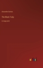 Image for The Black Tulip : in large print