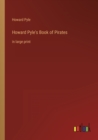 Image for Howard Pyle&#39;s Book of Pirates : in large print