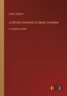 Image for La Divina Commedia di Dante; Complete : in caratteri grandi