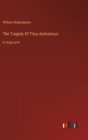 Image for The Tragedy Of Titus Andronicus : in large print
