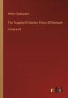 Image for The Tragedy Of Hamlet, Prince Of Denmark : in large print