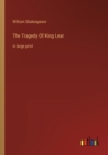 Image for The Tragedy Of King Lear : in large print