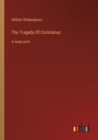 Image for The Tragedy Of Coriolanus : in large print