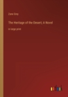 Image for The Heritage of the Desert; A Novel : in large print