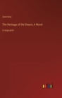 Image for The Heritage of the Desert; A Novel : in large print