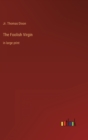 Image for The Foolish Virgin : in large print