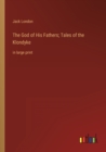 Image for The God of His Fathers; Tales of the Klondyke