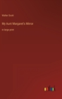 Image for My Aunt Margaret&#39;s Mirror : in large print