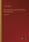 Image for Marie; An Episode in the Life of the Late Allan Quatermain : in large print