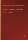 Image for A History of Science; In Five Volumes : Volume 1 - in large print