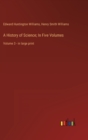 Image for A History of Science; In Five Volumes : Volume 3 - in large print
