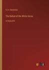 Image for The Ballad of the White Horse : in large print