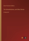Image for The Schoolmistress, and Other Stories : in large print