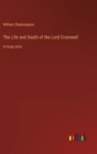 Image for The Life and Death of the Lord Cromwell : in large print