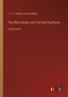 Image for The Black Death, and The Dancing Mania