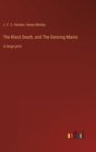 Image for The Black Death, and The Dancing Mania