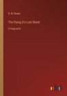 Image for The Flying U&#39;s Last Stand : in large print