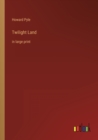 Image for Twilight Land : in large print