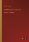 Image for North America; In Two Volumes : Volume 2 - in large print
