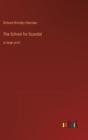 Image for The School for Scandal : in large print