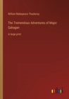 Image for The Tremendous Adventures of Major Gahagan : in large print