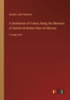 Image for A Gentleman of France; Being the Memoirs of Gaston de Bonne Sieur de Marsac